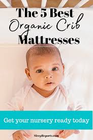 The 5 Best Organic Crib Mattresses In 2020 Organic Crib Mattress Crib Mattress Cribs