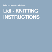 Amazon.com has a wide selection at great prices to help you get creative. Lidl Knitting Instructions Knitting Instructions Lidl Knitting