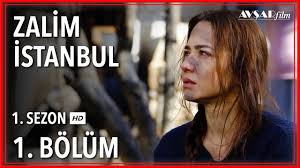 Zalim Istanbul 1 Bolum Tek Parca Youtube Istanbul Tek Parca