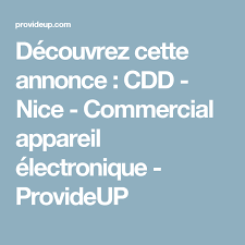 Decouvrez Cette Annonce Cdd Nice Commercial Appareil Electronique Provideup Electronique Appareils Electroniques Offre Emploi