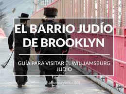Guia Para Visitar El Barrio Judio De Brooklyn En Willliamsburg Compras En Nueva York Nueva York Turismo Espana Turismo