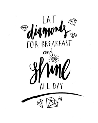 Eat Diamonds Breakfast Shine All Day Poster Prints Printable Black White Inspirational Motivational Funn Handwritten Quotes Handlettering Quotes Diamond Quotes