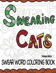 It can be particularly effective for people who aren. Swearing Cats A Swear Word Coloring Book Featuring Hilarious Cats Sweary Coloring Books Cat Coloring Books By Thiago Ultra