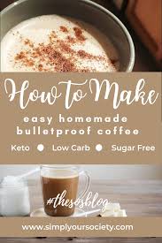 Easy Bullet Proof Coffee Simple Keto Coffee Creamy And Delicious Low Carb Low Sugar C In 2020 Bulletproof Coffee Recipe Bulletproof Coffee Keto Bullet Proof Coffee