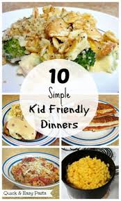 10 Simple Kid Friendly Dinners Love To Be In The Kitchen Kid Friendly Meals Dinner Easy Family Dinners Easy Kid Friendly Dinners