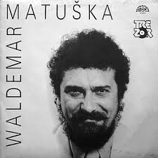 Vyučil se sklářem a zároveň se snažil vystupovat s. Waldemar Matuska Waldemar Matuska Vinyl Lp