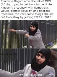 Shamima begum on wanting forgiveness from the ukshamima begum on wanting forgiveness from the uk. Shamima Begum Funny Memes Meme Pict