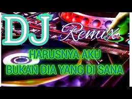 Dj Remix Harusnya Aku Bukan Dia Yang Di Sana Youtube Tahu Lagu Lirik