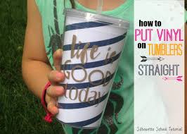 Download How To Put Vinyl On Cups And Tumblers So It S Straight Silhouette School