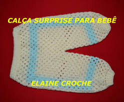 Calça De Croche Para Bebe Recem Nascido Calca Surprise Para Bebe Em Croche Calcas De Croche Para Bebe Vestidos De Croche Para Bebes Croche