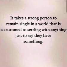 You deserve an amazing guy. I Seriously Love This Never Understood The Stigma Of Being Single Words Quotes To Live By Quotes
