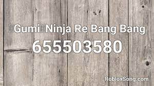 Ninja re bang bang roblox id.japanese lyrics / romaji lyrics. Gumi Ninja Re Bang Bang Roblox Id Roblox Music Codes