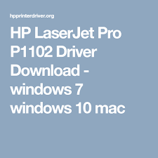Windows 10, windows 8, windows 7, windows vista, windows xp file version: Hp Laserjet Pro P1102 Driver Download Windows 7 Windows 10 Mac