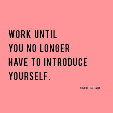 Work So Hard Until You No Longer Have To Introduce Yourself Quote Work Until You No Longer Have To Introduce Yourself Work Motivational Quotes Work Quotes