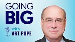 Going Big in Business, Public Policy, and Philanthropy: The Art Pope  Blueprint