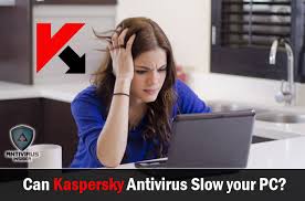 Can Kaspersky Antivirus Program Slow Your Computer