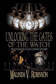 Cash in on other people's patents. Unlocking The Gates Of The Watch Whoever Possesses The Gates Controls Everything Robinson Malinda V 9780692204184 Amazon Com Books
