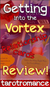 Getting Into The Vortex Relationship Cards Review Tarot Romance Tarot Learning Tips To Be Happy Tarot Spreads