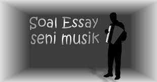 Nah, kami akan berikan contoh soal essay seni musik dan jawabannya sekaligus. 10 Contoh Soal Essay Seni Musik Dan Jawabannya Contoh Soal