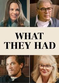What they had is a 2018 american drama film written and directed by elizabeth chomko and starring hilary swank, michael shannon, robert forster, blythe danner, taissa farmiga, and josh lucas. Is What They Had On Netflix In Canada Where To Watch The Movie New On Netflix Canada