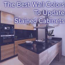 Are you ready for a kitchen update? The Best Wall Colors To Update Stained Cabinets Rugh Design