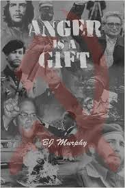 Anger Is A Gift Murphy Bj 9781450572804 Amazon Com Books