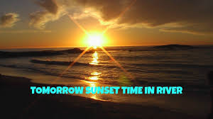 Tomorrow Sunset Time In World Today Sunset Time In River World Nature