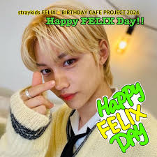 StrayKids Felix🐥⸒⸒Birthday Project2024 "Happy Felix Day !!"