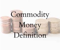 Large scale platforms of financial exchange such as stock, bond, derivatives, commodity and money markets. Commodity Money Definition 9 Examples Boycewire