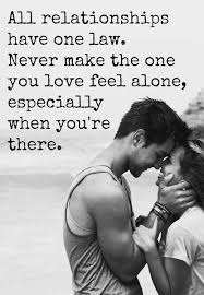 Never Make The One You Love Feel Alone Relationship Quotes Strong Relationship Inspirational Quotes