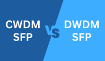 CWDM SFP vs. DWDM SFP Modules: Which is Right for Your Network?