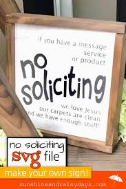 You'll need an 5×7 or 8×10 picture frame, which you can find pretty easily. No Soliciting Sign Sunshine And Rainy Days
