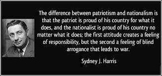 The Difference Between Patriotism And Nationalism Sydney Harris 1917 1986 Was A Columnist For The Chicago Patriotic Quotes How To Memorize Things Patriotic