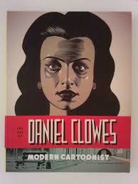 The Art of Daniel Clowes: Modern Cartoonist (Abrams ComicArts April 2012)  for sale online