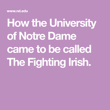 How The University Of Notre Dame Came To Be Called The Fighting Irish Notre Dame University Fighting Irish Football Fighting Irish