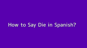 The message how do you say research paper in spanish that you are looking for. How To Say Die In Spanish Video Dailymotion