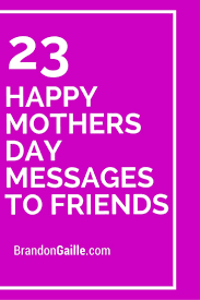 Happy Birthday Wishes To Your Best Friend S Mom 25 Happy Mothers Day Messages To Friends Happy Mothers Day Messages Mother Day Message Happy Mother Day Quotes