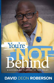 You're Not Behind: Discovering Purpose in the Delay: Roberson, David:  9781732750364: Amazon.com: Books