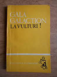 Este povestea la vulturi completă? Gala Galaction La Vulturi CumpÄƒrÄƒ