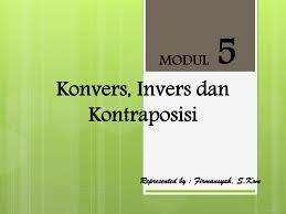 Contoh tentukan konvers, invers dan kontraposisi dari pernyataan implikasi berikut. Modul 5 Logika Informatika