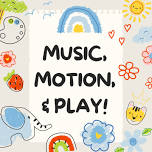 Music, Motion, & Play!