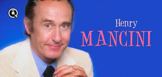 Who remembers Henry Mancini? He was quite prolific in the music! What your  your favorite(s) ?