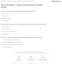 Cancer kills thousands of people yearly and only a few live to say they beat it. Quiz Worksheet Types Characteristics Of Ovarian Cancer Study Com