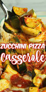Zucchini Pizza Casserole Pizza Casserole Recipes Zucchini Recipes