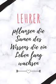 Nimmt ein guter lehrer abschied, hinterlässt er oft eine große lücke. Lehrer Pflanzen Die Samen Des Wissens Die Ein Leben Lang Wachsen A5 Blanko Geschenkidee Fur Lehrer Erzieher Abschiedsgeschenk Grundschule Buch Zum Schulabschluss German Edition Geschenk Lehrer 9781687656889 Amazon Com Books