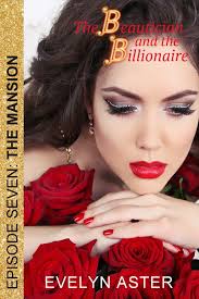 The Beautician and the Billionaire Episode 7: The Mansion eBook by Evelyn  Aster