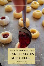Engelsaugen Mit Gelee Backen Mit Kindern Weihnachtsplatzchen Backen Mit Kindern Weihnachtsplatzchen Rezept Kinder Und Platzchen Mit Marmelade
