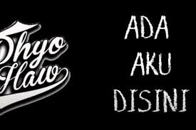 Bukalah matamu selebar dunia ini. Lirik Lagu Ada Aku Di Sini Penyanyi Asli Dhyo Haw Portal Kudus