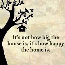 It S Not How Big The House Is It S How Happy The Home Is The Inspirational Quotes For L Home Quotes And Sayings Great Inspirational Quotes Heartfelt Quotes