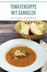 Tomatensuppe Mit Garnelen Zu Faul Zum Kochen Rezepte Tomatensuppe Tomaten Suppe